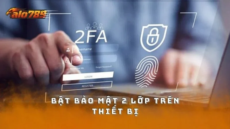 Bật bảo mật 2 lớp trên thiết bị để chơi an toàn hơn