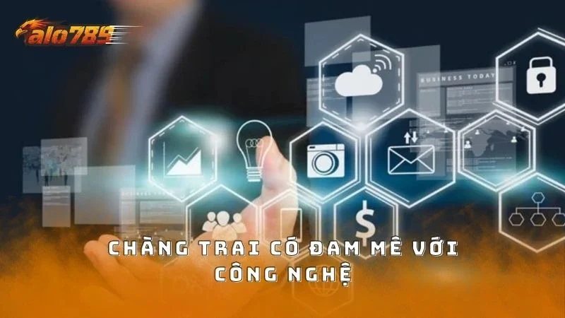 Chàng trai có nhiều thói quen về công nghệ
