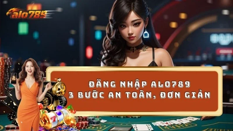 Hướng dẫn đăng nhập ALO789 với 3 bước cơ bản