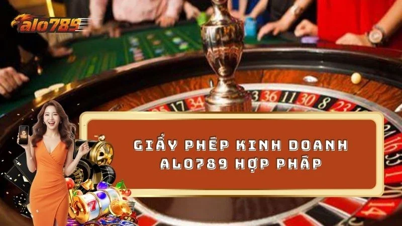 ALO789 được cấp giấy phép kinh doanh hoàn toàn hợp lệ