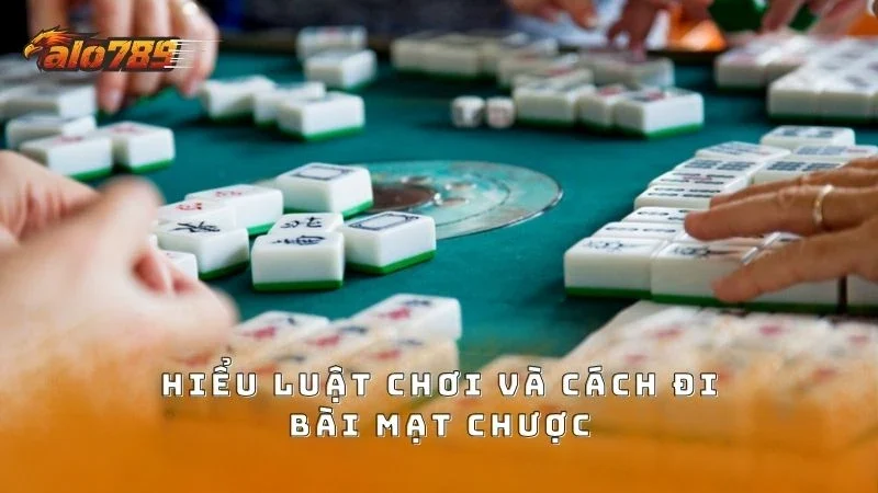 Hiểu rõ luật chơi và cách đi từng quân bài trong mạt chược