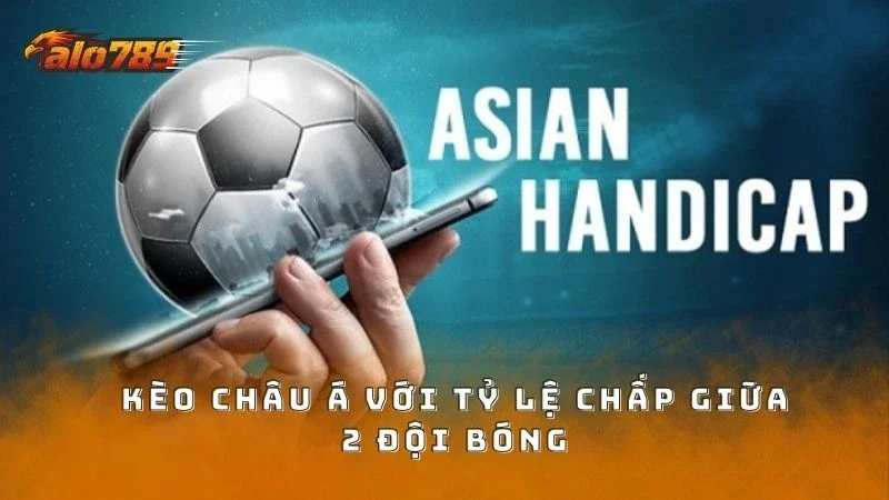 Hình thức kèo bóng có tỷ lệ chấp giữa 2 đội