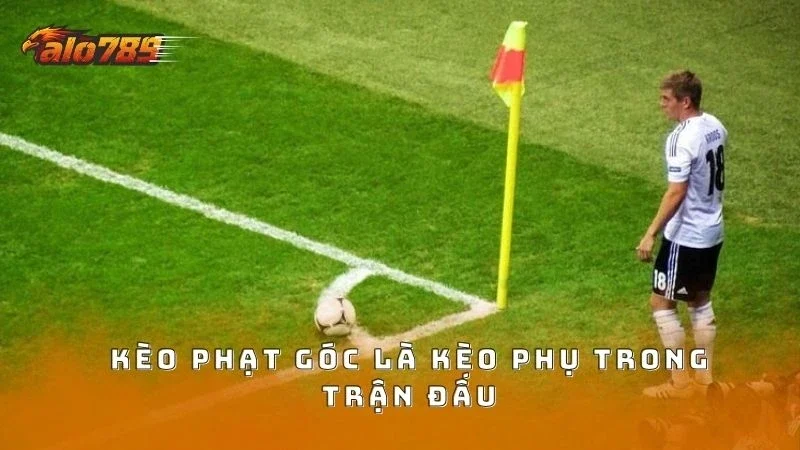 Kèo góc được xếp vào kèo phụ trong trận đấu