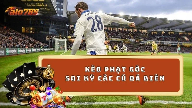 Kèo phạt góc là hình thức cược nhanh thắng