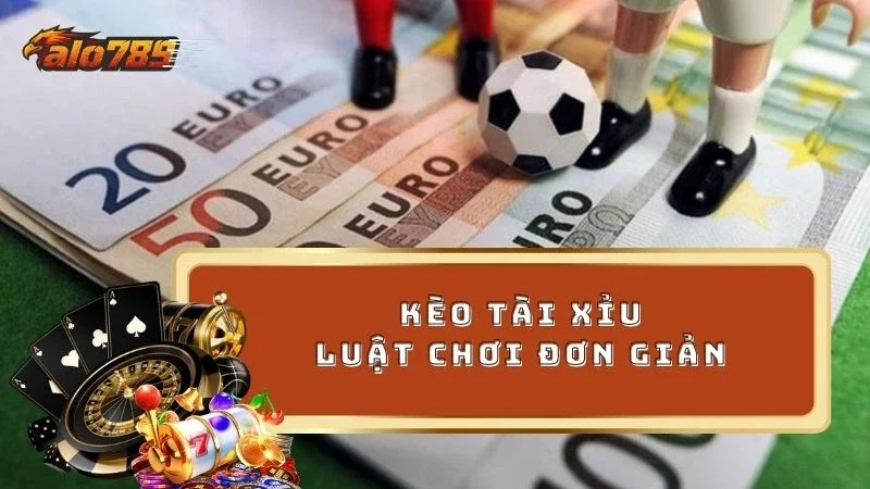 Rinh thưởng đơn giản khi chơi kèo tài xỉu