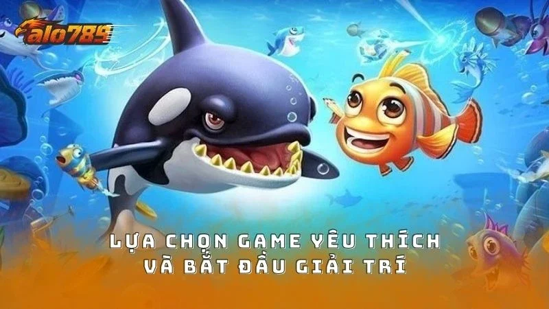 Chọn game yêu thích và bắt đầu hành trình giải trí thú vị