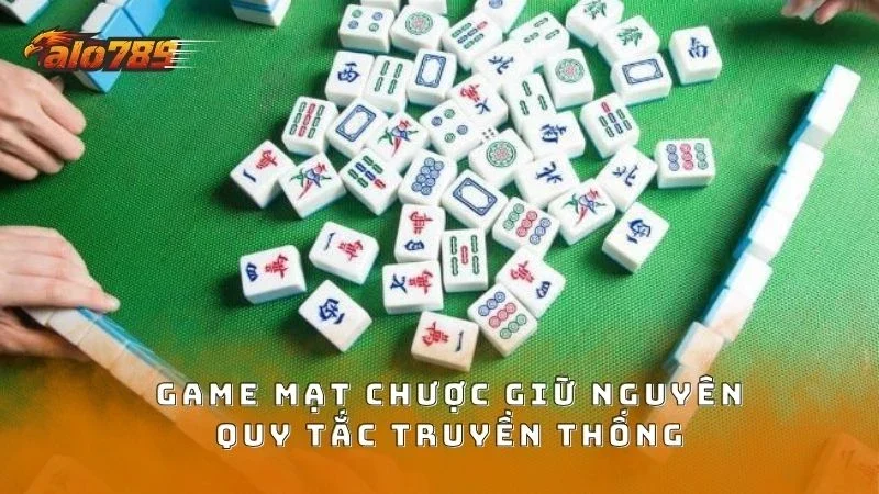 Mạt chược hiện đại được mô phỏng hoàn toàn cách truyền thống