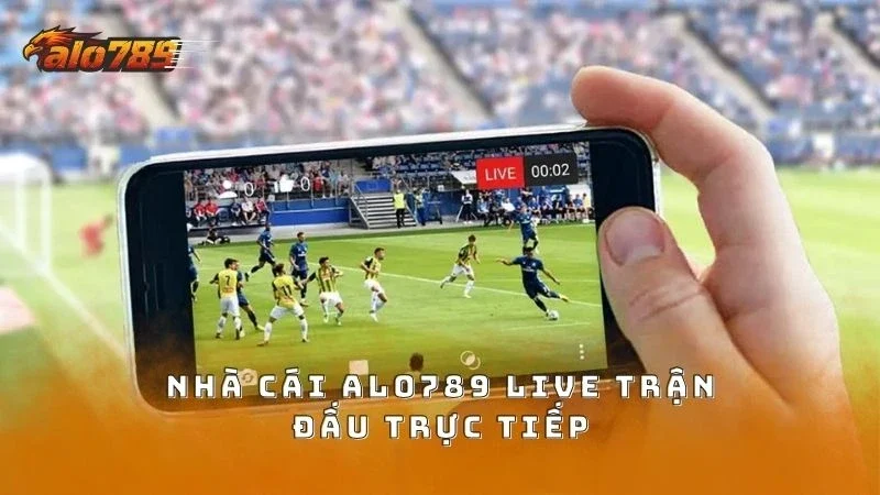 Nhà cái ALO789 live bản quyền các trận đấu cực nét
