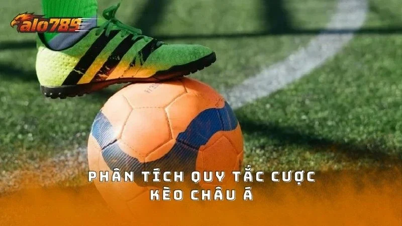 Phân tích quy tắc cược kèo bóng châu Á