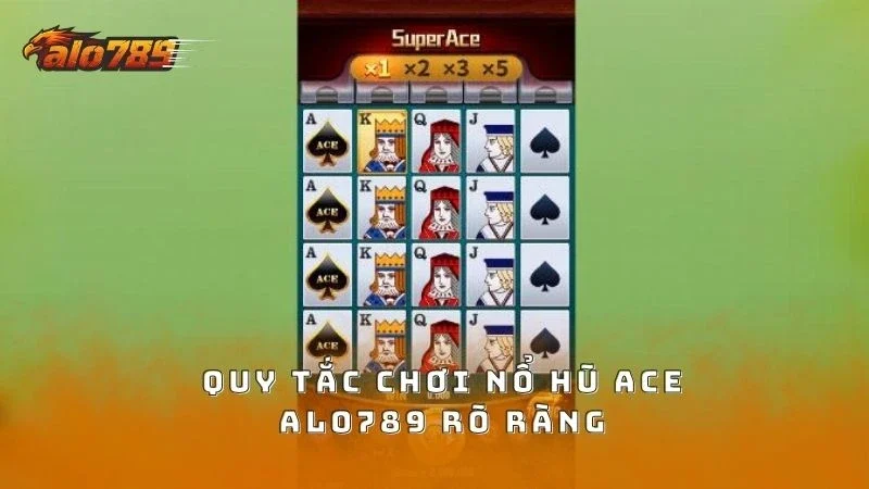 Quy tắc chơi quay hũ ACE hiển thị rõ ràng tại ALO789