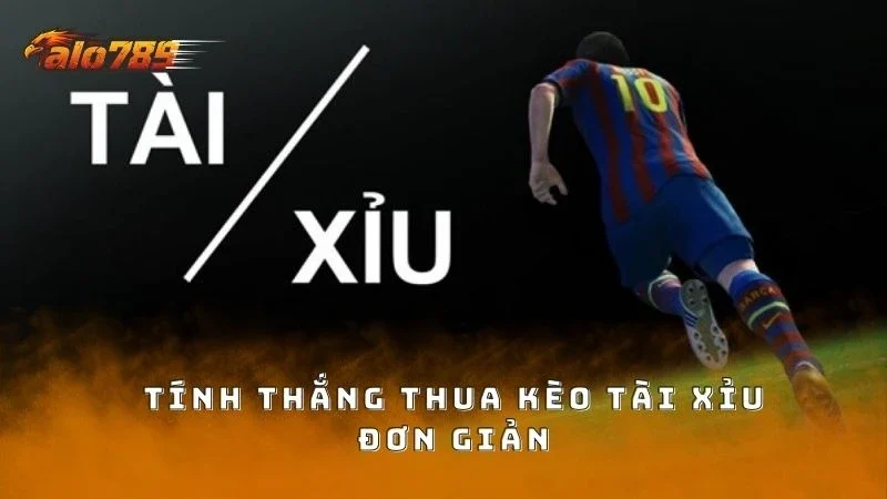 Tính thắng thua trong kèo cược tài xỉu đơn giản